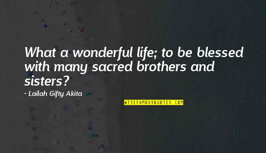 A Blessed Life Quotes By Lailah Gifty Akita: What a wonderful life; to be blessed with