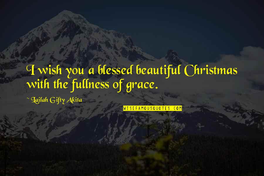 A Blessed Life Quotes By Lailah Gifty Akita: I wish you a blessed beautiful Christmas with