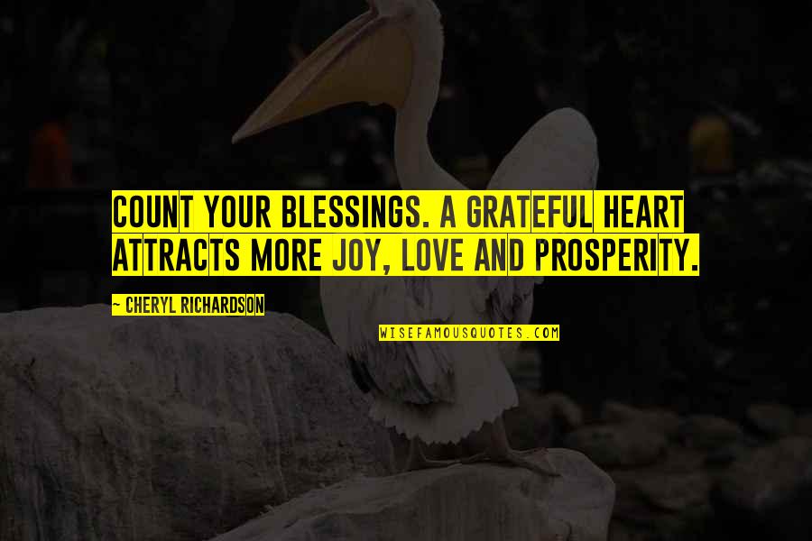 A Blessing Quotes By Cheryl Richardson: Count your blessings. A grateful heart attracts more