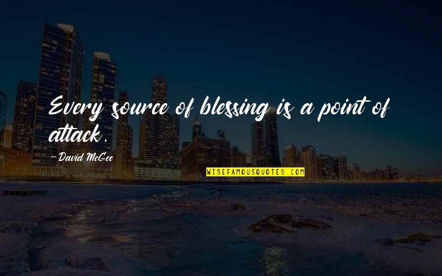A Blessing Quotes By David McGee: Every source of blessing is a point of