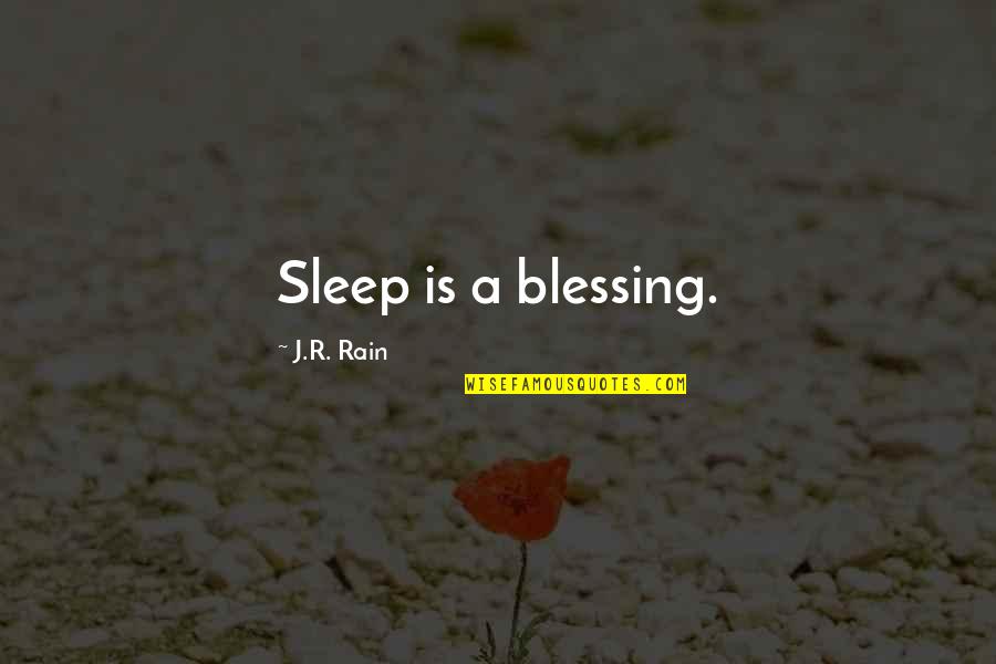 A Blessing Quotes By J.R. Rain: Sleep is a blessing.