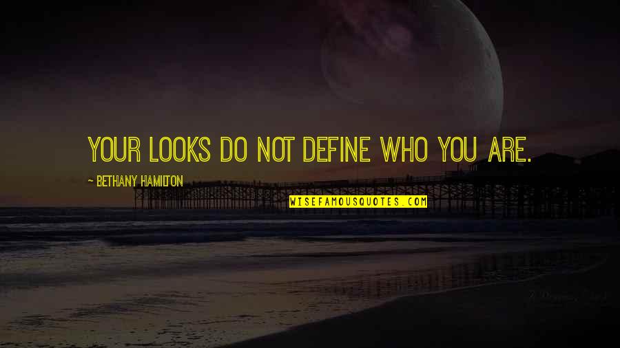 A Blind Man Once Said Quotes By Bethany Hamilton: Your looks do not define who you are.