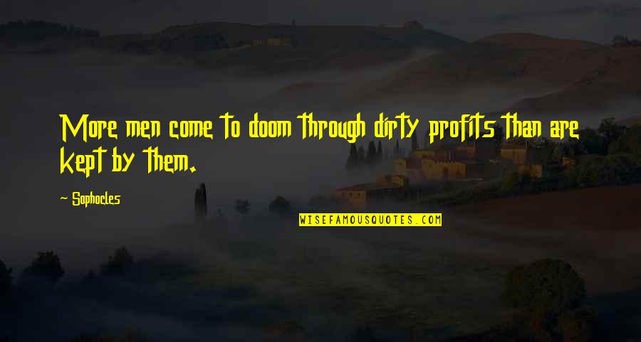 A Blocked Nose Quotes By Sophocles: More men come to doom through dirty profits