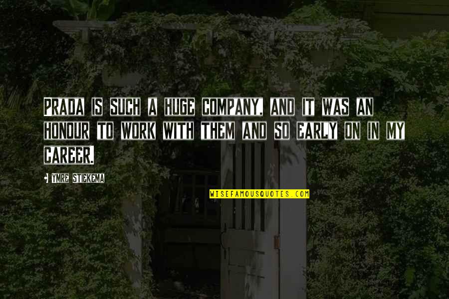 A Bond Between Mother And Daughter Quotes By Ymre Stiekema: Prada is such a huge company, and it