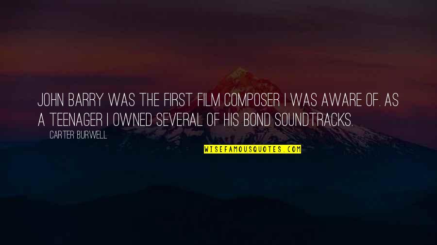A Bond Quotes By Carter Burwell: John Barry was the first film composer I