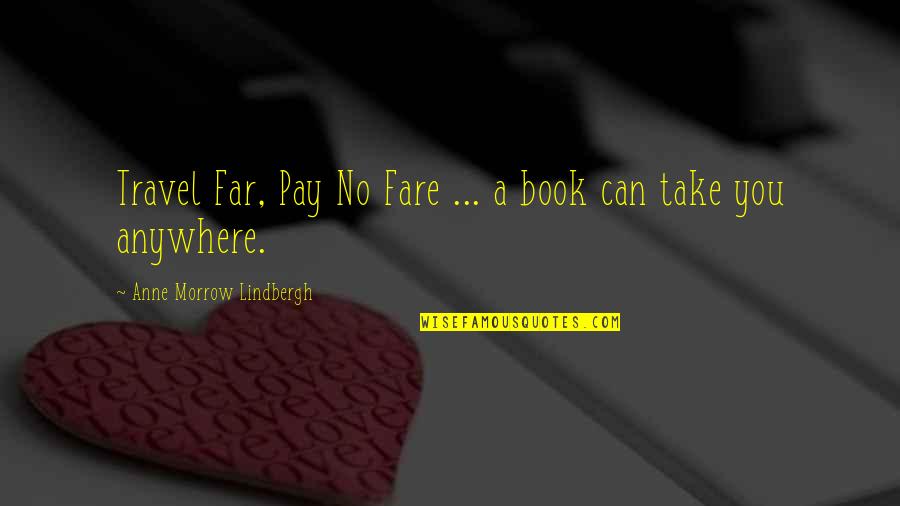 A Book Can Take You Anywhere Quotes By Anne Morrow Lindbergh: Travel Far, Pay No Fare ... a book
