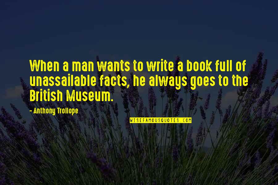 A Book Full Of Quotes By Anthony Trollope: When a man wants to write a book
