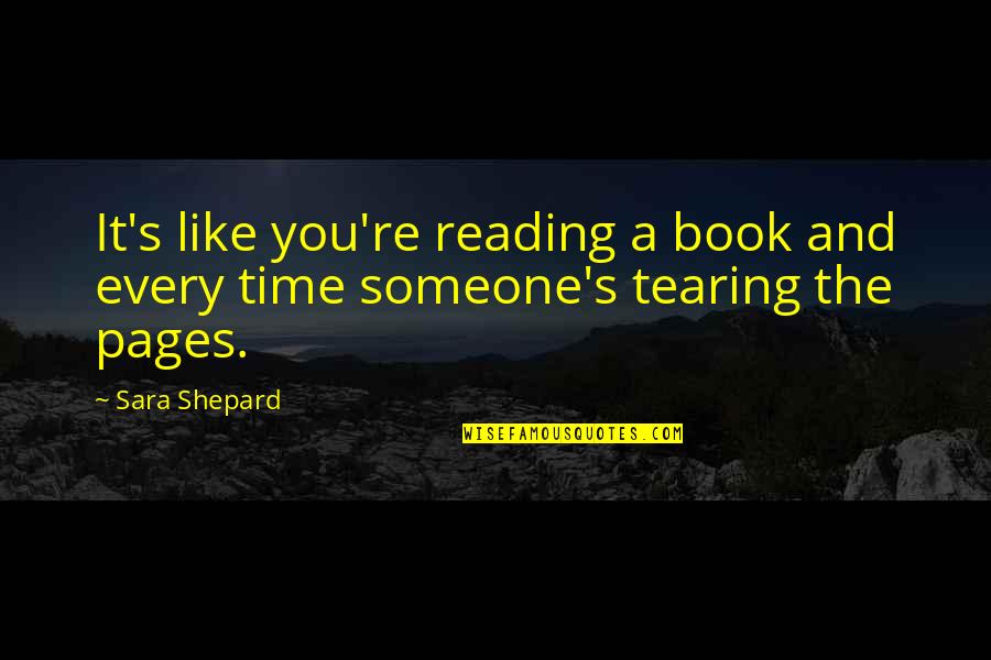 A Book Of Memories Quotes By Sara Shepard: It's like you're reading a book and every