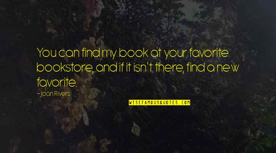 A Book Quotes By Joan Rivers: You can find my book at your favorite