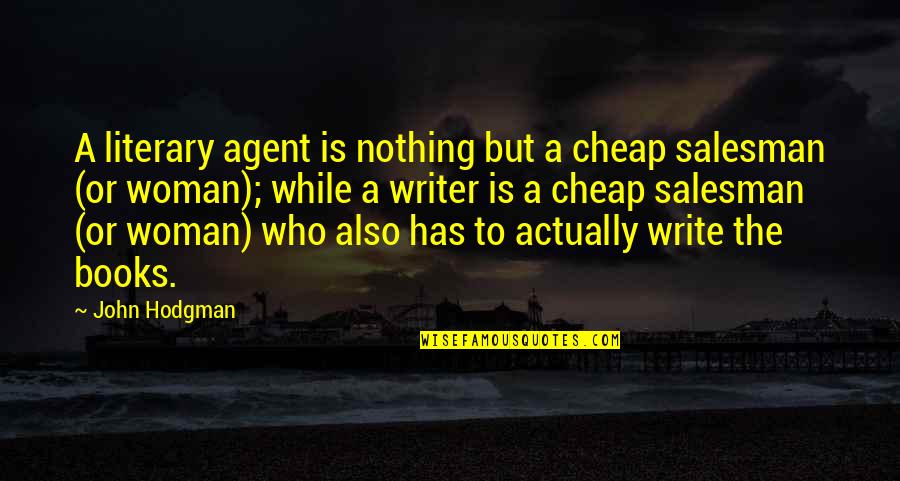 A Book Quotes By John Hodgman: A literary agent is nothing but a cheap