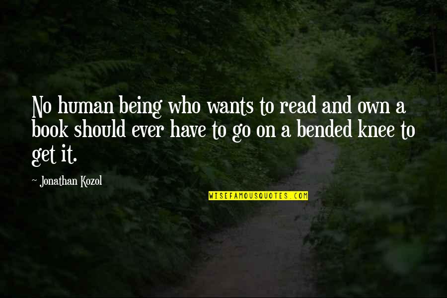 A Book Quotes By Jonathan Kozol: No human being who wants to read and