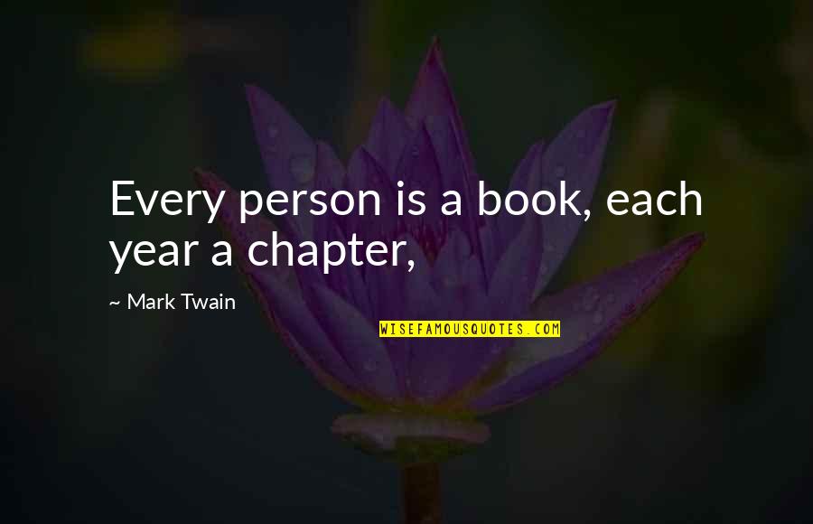 A Book Quotes By Mark Twain: Every person is a book, each year a