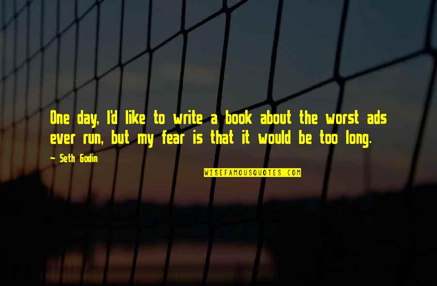 A Book Quotes By Seth Godin: One day, I'd like to write a book