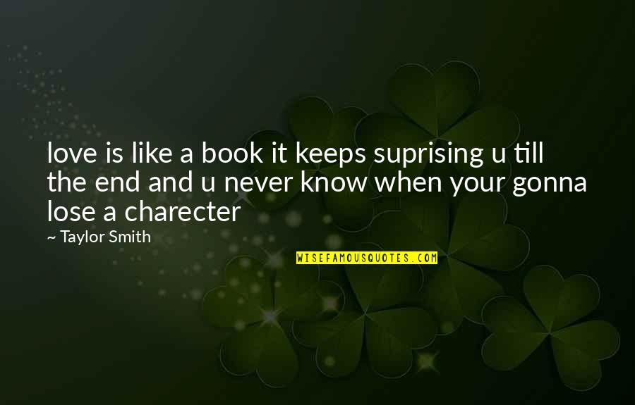 A Book Quotes By Taylor Smith: love is like a book it keeps suprising