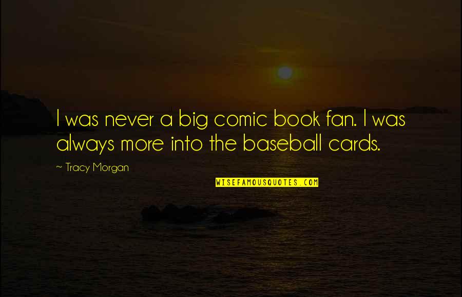A Book Quotes By Tracy Morgan: I was never a big comic book fan.