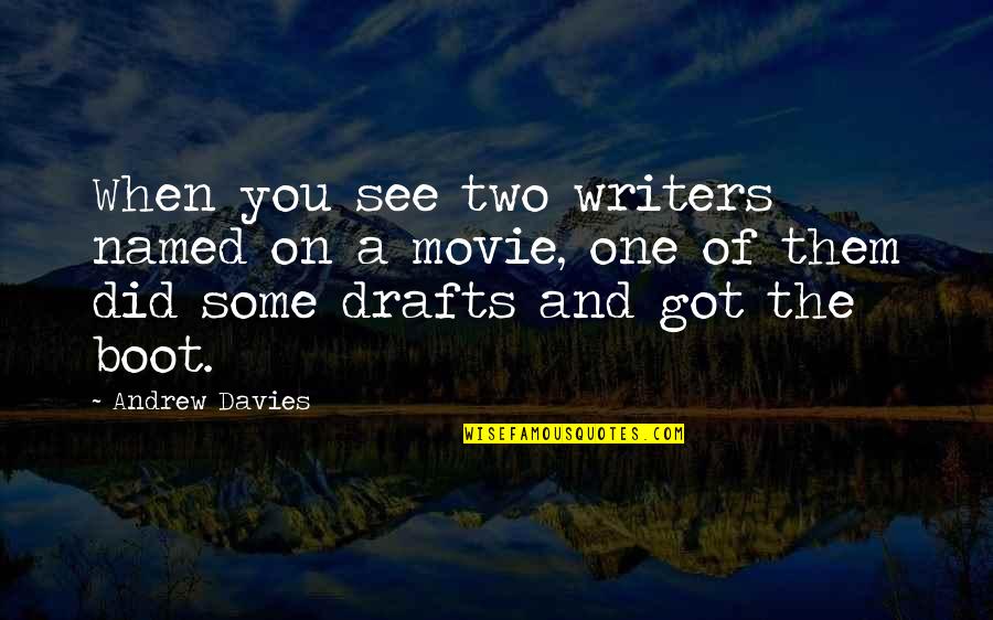 A Boot Quotes By Andrew Davies: When you see two writers named on a