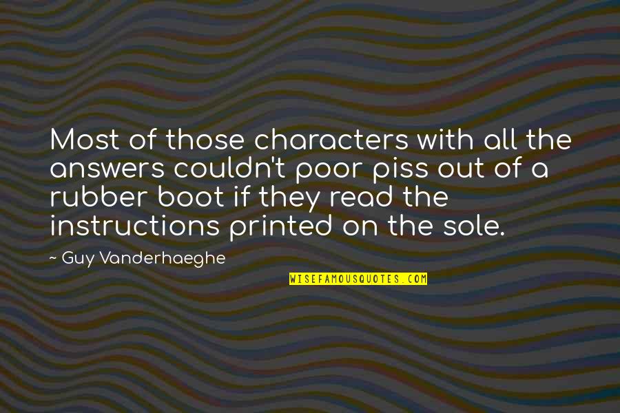 A Boot Quotes By Guy Vanderhaeghe: Most of those characters with all the answers