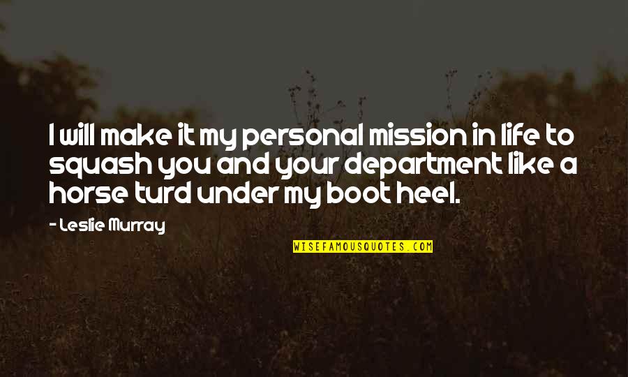 A Boot Quotes By Leslie Murray: I will make it my personal mission in
