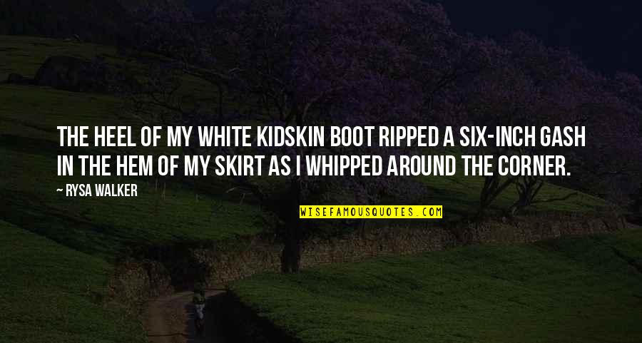 A Boot Quotes By Rysa Walker: The heel of my white kidskin boot ripped