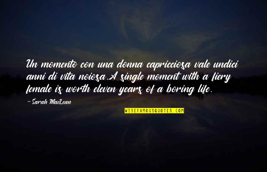 A Boring Life Quotes By Sarah MacLean: Un momento con una donna capricciosa vale undici