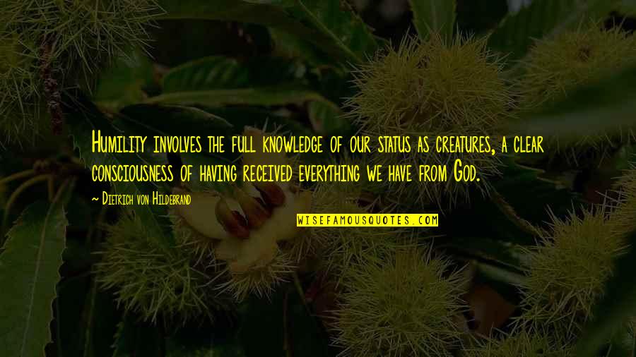 A Boring Weekend Quotes By Dietrich Von Hildebrand: Humility involves the full knowledge of our status A Boring Weekend Quotes By Dietrich Von Hildebrand: Humility involves the full knowledge of our status
