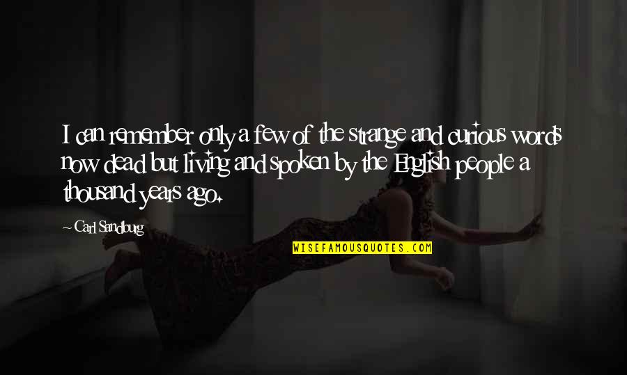 A Born Victim Quotes By Carl Sandburg: I can remember only a few of the A Born Victim Quotes By Carl Sandburg: I can remember only a few of the