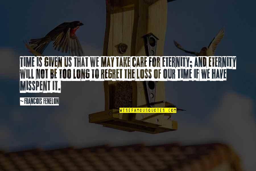 A Born Victim Quotes By Francois Fenelon: Time is given us that we may take A Born Victim Quotes By Francois Fenelon: Time is given us that we may take