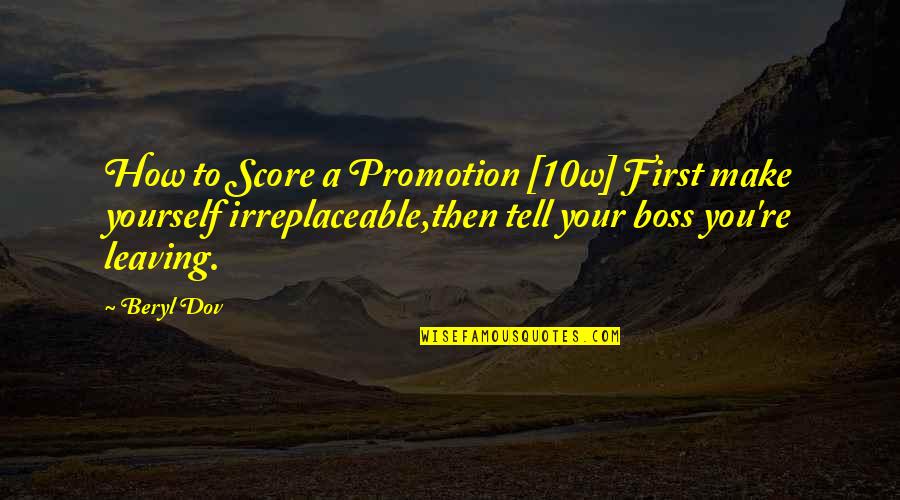 A Boss Quotes By Beryl Dov: How to Score a Promotion [10w] First make