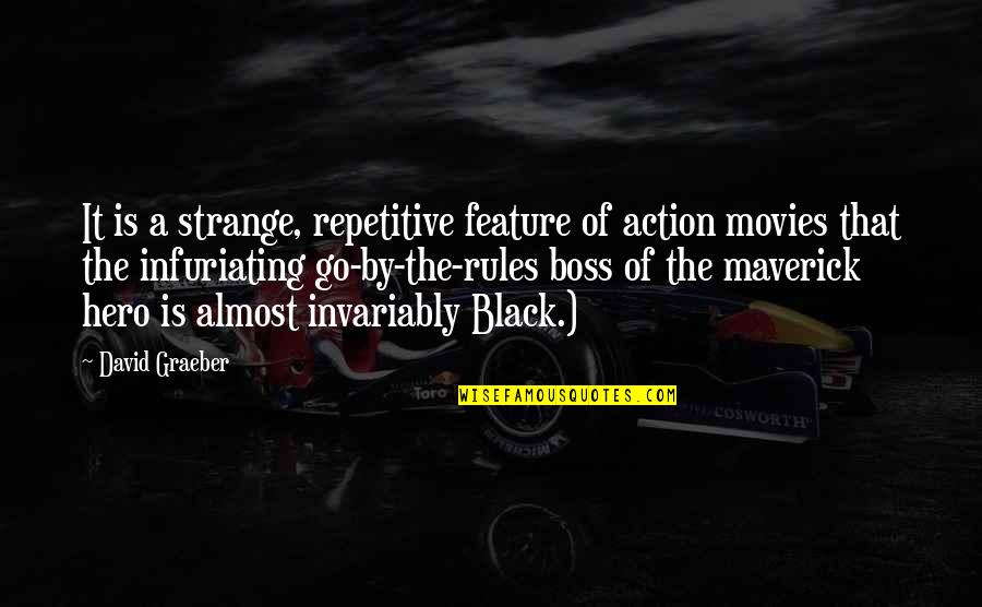 A Boss Quotes By David Graeber: It is a strange, repetitive feature of action A Boss Quotes By David Graeber: It is a strange, repetitive feature of action