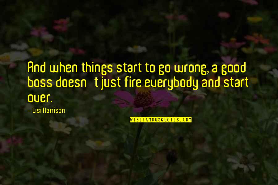 A Boss Quotes By Lisi Harrison: And when things start to go wrong, a