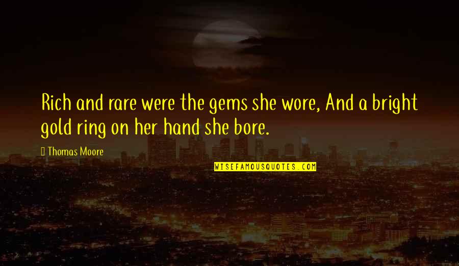 A Boy And Girl Friendship Quotes By Thomas Moore: Rich and rare were the gems she wore,