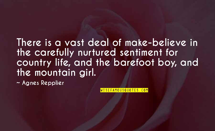 A Boy And Girl Quotes By Agnes Repplier: There is a vast deal of make-believe in