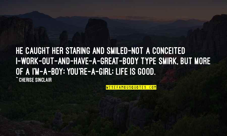 A Boy And Girl Quotes By Cherise Sinclair: He caught her staring and smiled-not a conceited