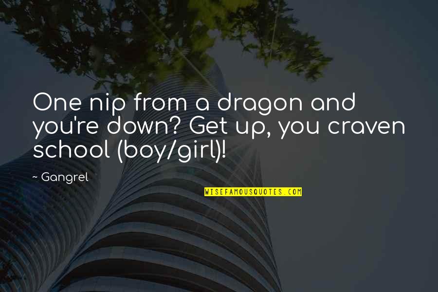 A Boy And Girl Quotes By Gangrel: One nip from a dragon and you're down?