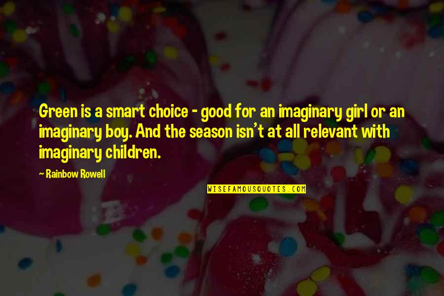 A Boy And Girl Quotes By Rainbow Rowell: Green is a smart choice - good for