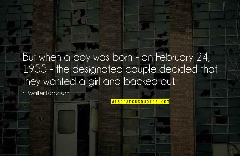 A Boy And Girl Quotes By Walter Isaacson: But when a boy was born - on