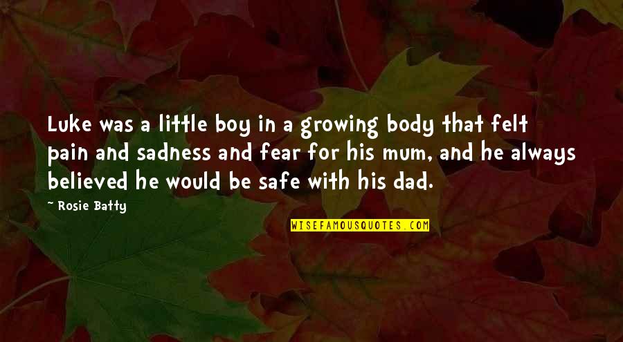 A Boy And His Dad Quotes By Rosie Batty: Luke was a little boy in a growing