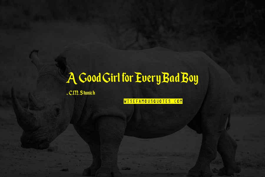 A Boy Quotes By C.M. Stunich: A Good Girl for Every Bad Boy