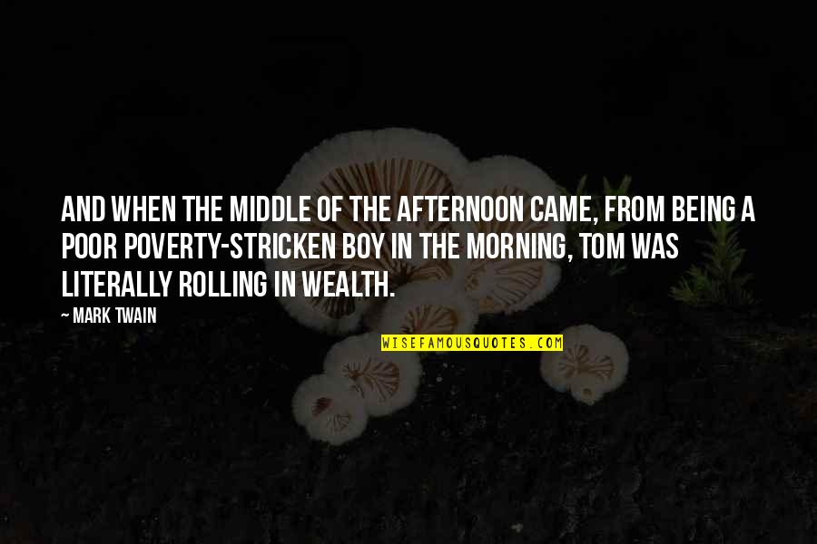 A Boy Quotes By Mark Twain: And when the middle of the afternoon came,