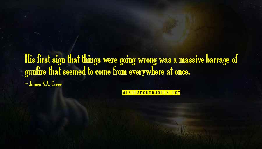 A Boy Turning 18 Quotes By James S.A. Corey: His first sign that things were going wrong A Boy Turning 18 Quotes By James S.A. Corey: His first sign that things were going wrong