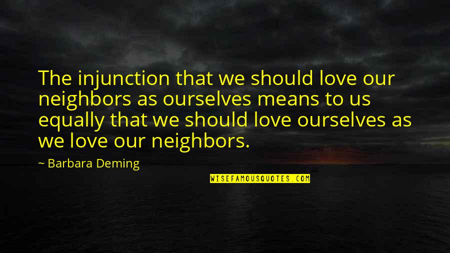 A Boy Using You Quotes By Barbara Deming: The injunction that we should love our neighbors
