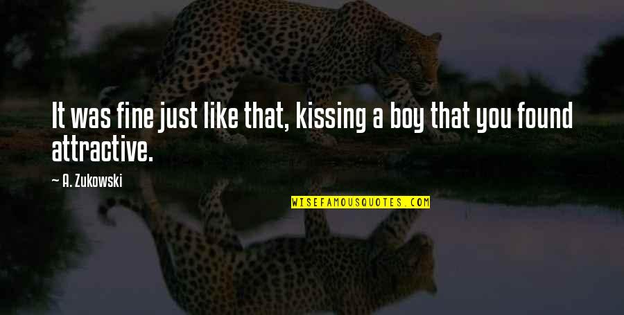 A Boy You Like Quotes By A. Zukowski: It was fine just like that, kissing a