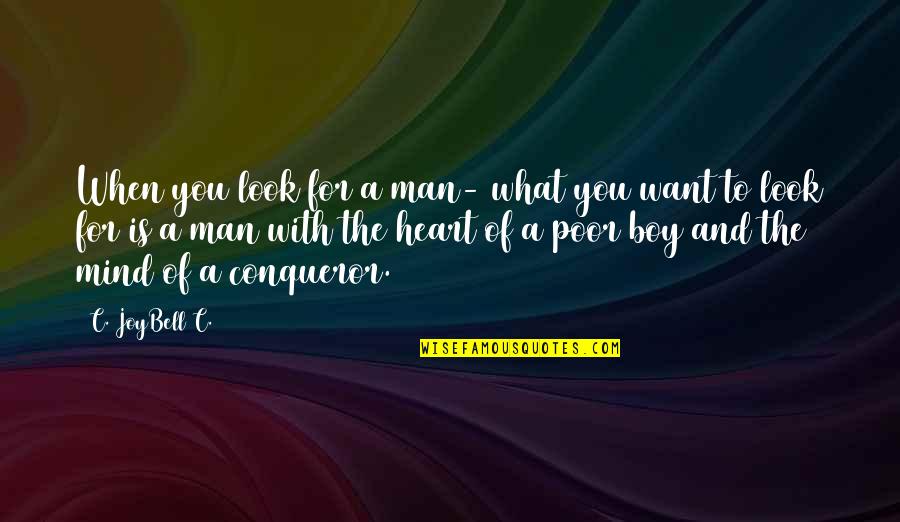 A Boy You Love Quotes By C. JoyBell C.: When you look for a man- what you