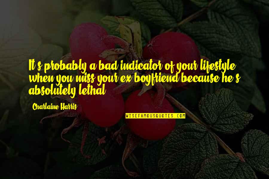 A Boyfriend I Miss Quotes By Charlaine Harris: It's probably a bad indicator of your lifestyle