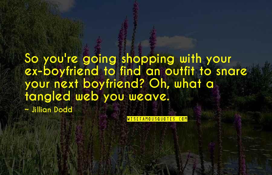 A Boyfriend's Ex Quotes By Jillian Dodd: So you're going shopping with your ex-boyfriend to