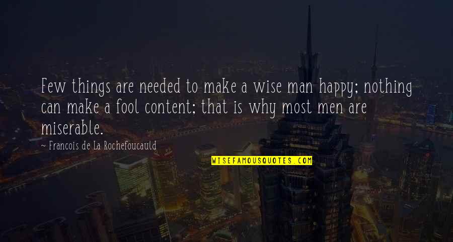 A Braggart Quotes By Francois De La Rochefoucauld: Few things are needed to make a wise