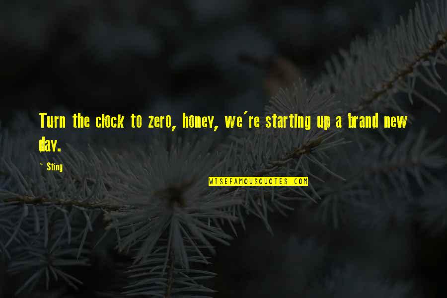 A Brand New Day Quotes By Sting: Turn the clock to zero, honey, we're starting