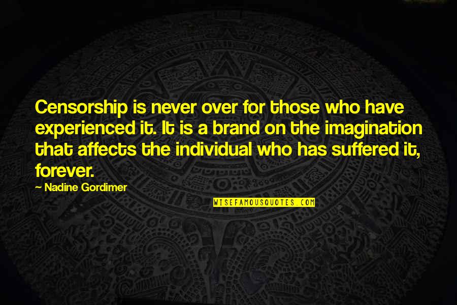 A Brand Quotes By Nadine Gordimer: Censorship is never over for those who have A Brand Quotes By Nadine Gordimer: Censorship is never over for those who have