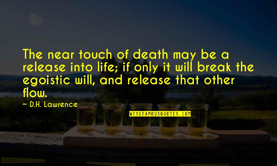 A Break From Life Quotes By D.H. Lawrence: The near touch of death may be a