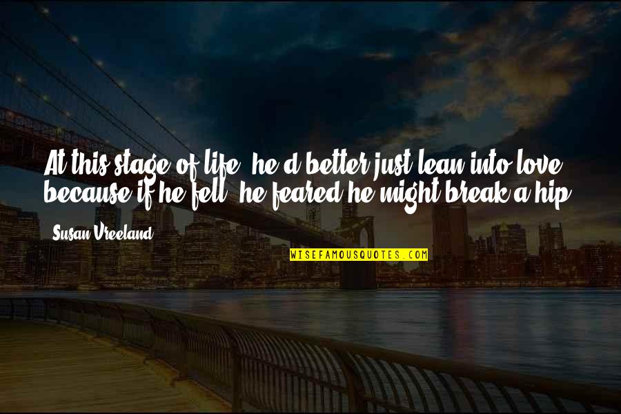 A Break From Life Quotes By Susan Vreeland: At this stage of life, he'd better just